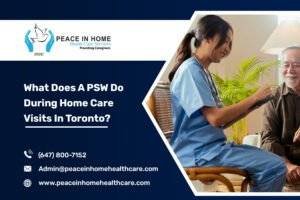 What Does A PSW Do During Home Care Visits In Toronto